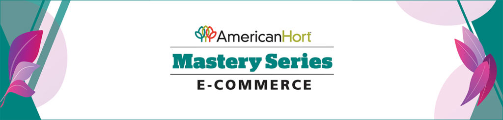 AmericanHort to Present E-Commerce Mastery Series